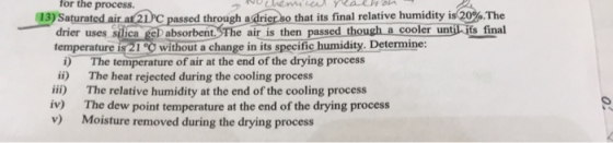 for the process. 13) Saturat drier uses silica geD absorbent. The air is then passed though a cooler untiaits final temperatu