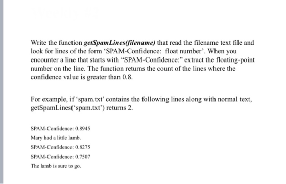 Write the function getSpamLines(filename) that read the filename text file and look for lines of the form SPAM-Confidence: f