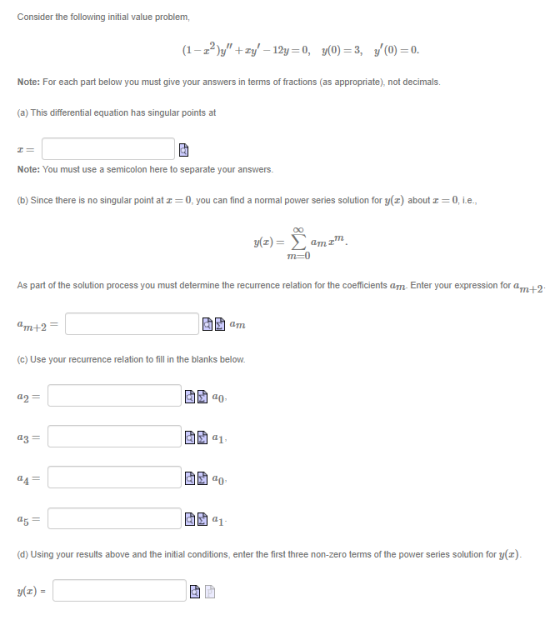 Consider the following initial value problem, (1 - z2)y+zy - 12y-0, (0)3, y (0)-0. Note: For each part below you must give