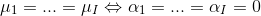 \begin{align*} \mu_1 = ... = \mu_I & \Leftrightarrow \alpha_1 = ... = \alpha_I = 0 \end{align*}