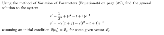 Using the method of Variation of Parameters (Equation-34 on page 349), find the general solution to the system y=-2(z + v)-2