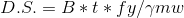D.S.=B*t*fy/\gamma mw