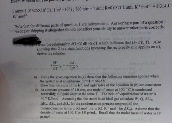 8.314J. 1 atm- 1.01325X10% Pa; 1 m2-101:760 torr-1 atm; R-0.0821 1. atm. K mol K.1 mol Note that the different parts of ques