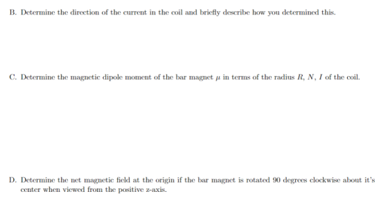 B. Determine the direction of the current in the coil and briefly describe how you determined this C. Determine the magnetic