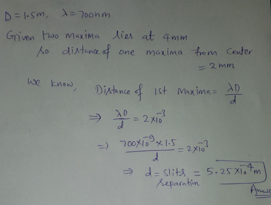 Given two maxima人les at 4mm ko dlistone ofone meima m er Distance of 1st Maxim 20 -3 = 2x10 2メ eparahin wle