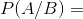 P(A/B)