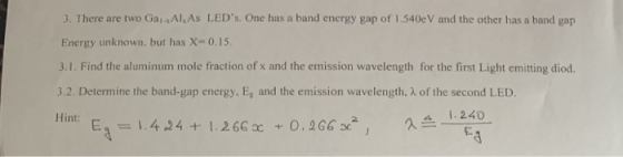 3. There are two Ga Al As LEDs. One has a band energy gap of 1.540eV and the other has a band gap Energy unknown, but has x-