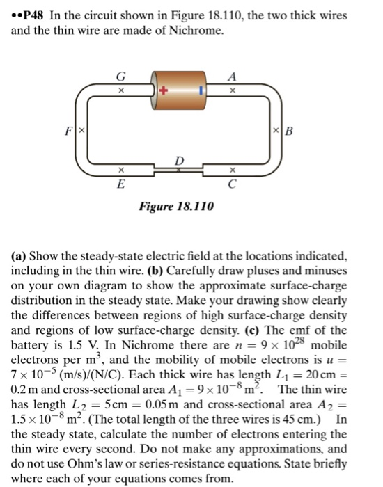 P48 In the circuit shown in Figure 18.110, the two thick wires and the thin wire are made of Nichrome. Figure 18.110 (a) Show