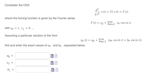 Condsider the ODE d2 x () + 32 x (t) = F (t) where the forcing function is given by the Fourier series with co -1, c18, Assum