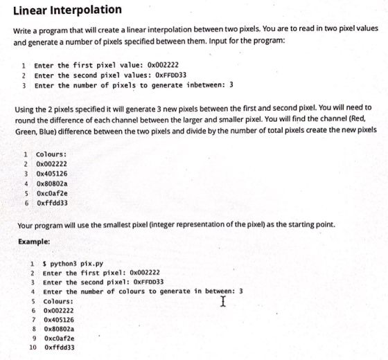 Linear Interpolation Write a program that will create a linear interpolation between two pixels. You are to read in two pixel