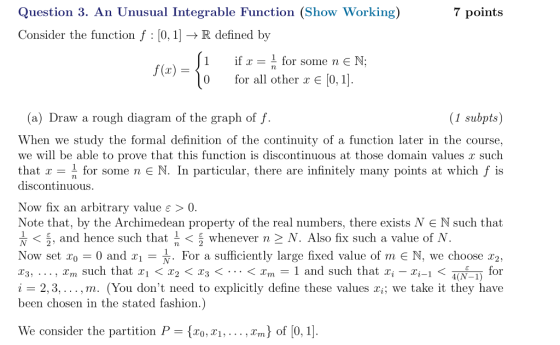 7 points Question 3. An Unusual Integrable Function (Show Working) Consider the function f : 10, 11 → R defined by 1 if r-for