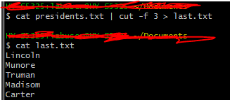 s cat presidents.txt I cut -f 3> last.txt cat last.txt Lincol Munore Truman Madisonm Carter