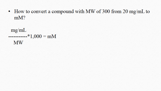 How to convert a compound with MW of 300 from 20 mg/mL to ooM? mg/mL MW