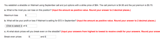 You establish a straddle on Walmart using September call and put options with a strike price of $64. The call premium is $4.9