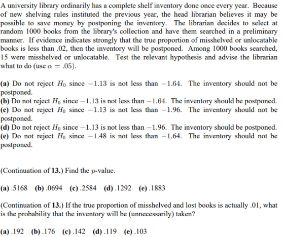 A university library ordinarily has a complete shelf inventory done once every year. Because of new shelving rules instituted