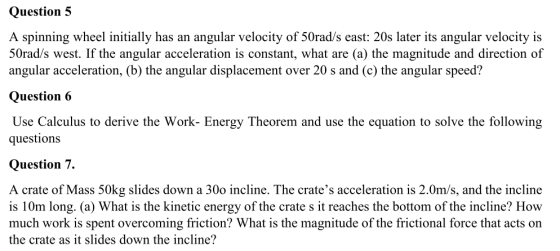 Question 5 A spinning wheel initially has an angular velocity of 50rad/s east: 20s later its angular velocity is 50rad/s west