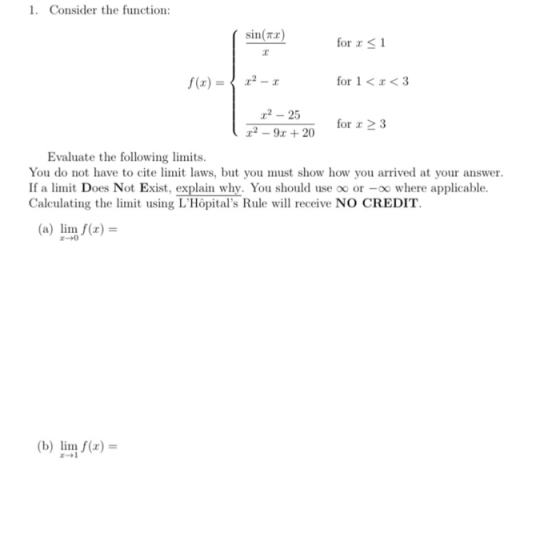 1. Consider the function -F5 sin(r) for r f(x) =2 for 1< 3 2-25 for 3 x2 -9x + 20 Evaluate the following limits You do not ha
