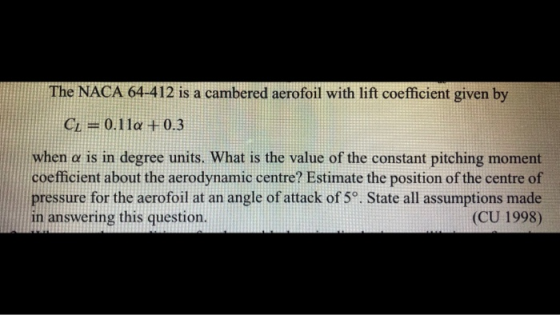 The NACA 64-412 is a cambered aerofoil with lift coefficient given by CL # 0.11a 0.3 when o is in degree units. What is the v