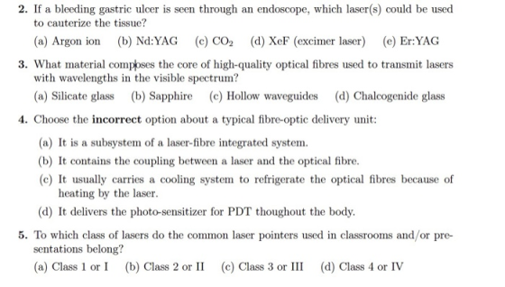 2. If a bleeding gastric ulcer is seen through an endoscope, which laser(s) could be used to cauterize the tissue? (a) Argon
