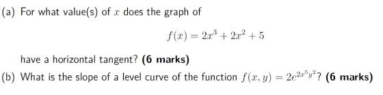 (a) For what value(s) of x does the graph of 2x3 2a2 5 f(x) have a horizontal tangent? (6 marks) |(b) What is the slope of a