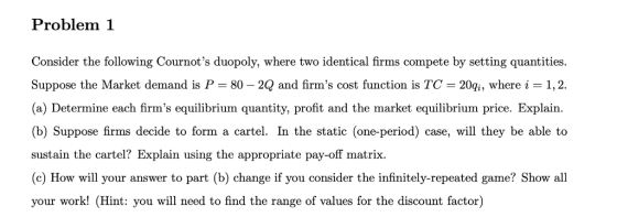 Problem 1 Consider the following Cournots duopoly, where two identical firms compete by setting quantities. Suppose the Mark
