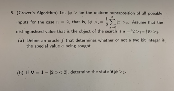 5. (Grovers Algorithm) Let lp > be the uniform superposition of all possible 3 ΣΙΧ >2. Assume that the inputs for the case n