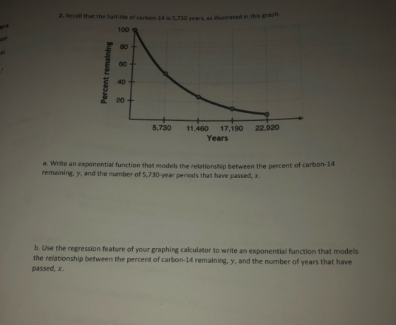 2. Recall that the half-tife of carbon-14 is 5,730 years, as lustrated in this graph. 100 Q 80 60 40 T 20 5,730 11,460 17,190