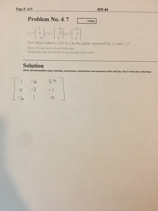Page 8 of 9 HW-04 Problem No. 4.7 /10 pts 6 2 k For what value(s) of k is y in the plane spanned by vi and v? Show all your w