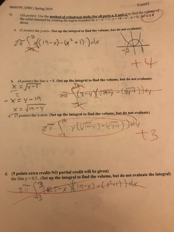 Exam#2 Math185_GWC, Spring 2019 Lshells (for all parts a, b and e) to find the v -x2 + 1 , y-19-х, x-0, fix > 0 5) (16 point