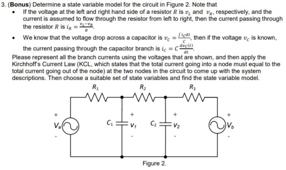 3. (Bonus) Determine a state variable model for the circuit in Figure 2. Note that If the voltage at the left and right hand
