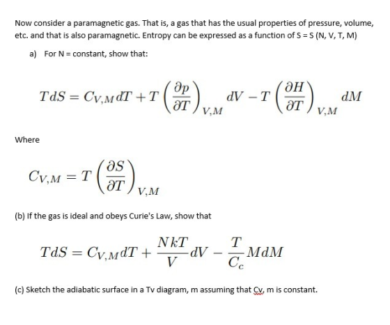 Now consider a paramagnetic gas. That is, a gas that has the usual properties of pressure, volume, etc. and that is also para