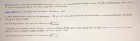 Most businesses replace their computers every two to three years. Assume that a computer costs $2,000 and that it fully depre