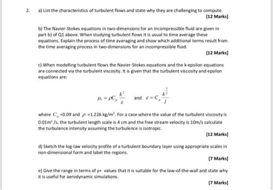 2. a) List the characteristics of turbulent flows and state why they are challenging to compute. [12 Marks b) The Navier-Stok