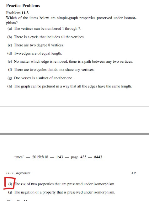 Practice Problems Problem 11.3. Which of the items below are simple-graph properties preserved under isomor phism? (a) The ve