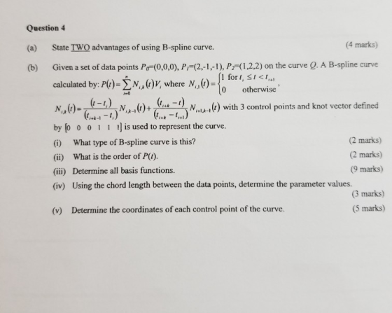 Question 4 (4 marks) (a) State TWO advantages of using B-spline curve (b) Given a set of data points Po- (0,0,0), P(2,-1,-1),