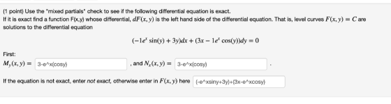 (1 point) Use the mixed partials check to see if the following differential equation is exact. lf It is exact find a functi