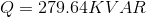 Q=279.64KVAR
