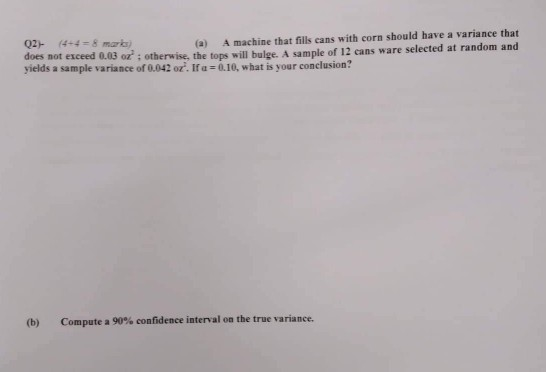 (a) A machine that fills cans with corn should have a variance that r; otherwise, the tops will bulge. A sample of 12 cans wa