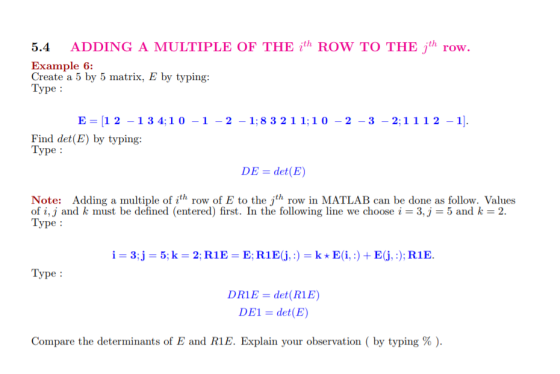ADDING A MULTIPLE OF THE ith ROW TO THE jth row. 5.4 Example 6: Create a 5 by 5 matrix, E by typing: Type: ΕΞ11 2-134:10-1-2-