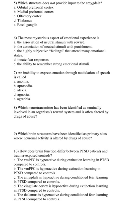 5) Which structure does not provide input to the amygdala? a. Orbital prefrontal cortex b. Medial prefrontal cortex c. Olfact