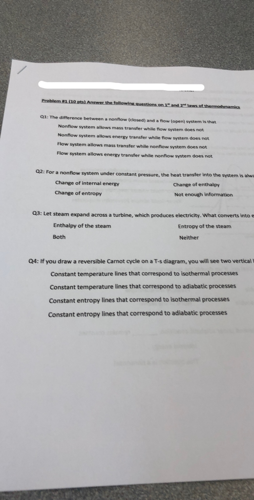 Q1: The difference between a nonflow (closed) and a filow (open) system is that Nonflow system allows mass transfer while flo
