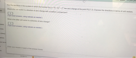 Find the directions in the xy-plane in which the function fixy) 15-2x2 -y2 has zero change at the point P(2,1,3) Express the