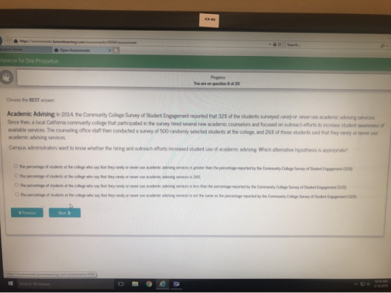 ference for One Proportion Progress ou are on quesion 8 of 20 Choose the BEST answer Academic Advising In 2014, the C Since t