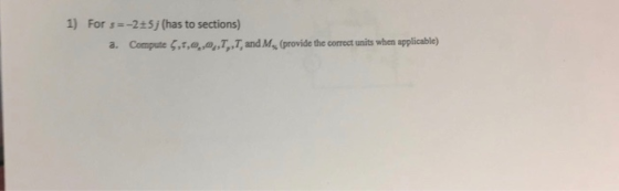 1) For s_2t5j (has to sections) r, e, ,o, T, ,T, and M% (provide the correct units when applicable) a, compute ζ,