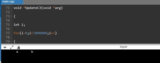 main.cpp void UpdateC3(void #arg) 71 72 73 74 int i; 75 76 77 for(i-0;i<3000000;i+) 78 79 input