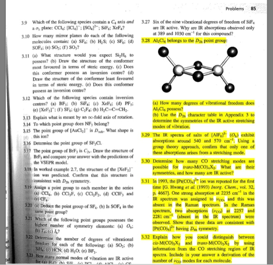 Problems 85 3.9 Which of the following species contain a C4 axis and 3.27 Six of the nine vibrational degrees of freedom of S