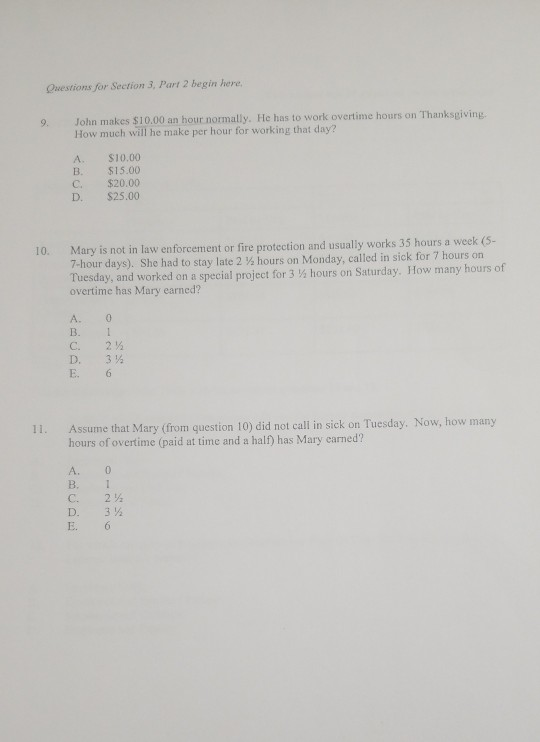Questions for Section 3, Part 2 begin here 9. John makes $10.00 an hour normally. He has to work overtime hours on Thanksg Ho