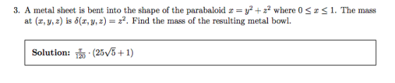 3. A metal sheet is bent into the shape of the parabaloid : = y2 22 where 0 < 1. The mass z2. Find the mass of the resulting