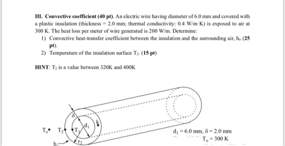 III. Convective coefficient (40 pt). An electric wire having diameter of 6.0 mm and covered with a plastic insulation (thickn