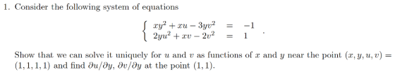 1. Consider the following system of equations Show that we can solve it uniquely for u and v as functions of r and y near the
